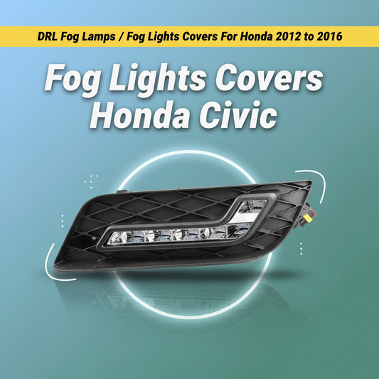 DRL Fog Lamps / Fog Lights Covers For Honda Civic 2012 to 2016